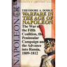 Warfare in the Age of Napoleon-Volume 4: The War of the Fifth Coalition, the Peninsular Campaign and the Invasion of Russia, 1809-1812