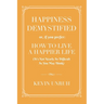 Happiness Demystified: How to Live a Happier Life