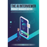 The AI Interviewer: Product Manager Edition: 101 Questions and AI-Generated Solutions