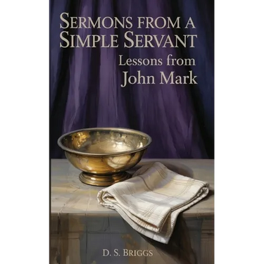 Sermons from a Simple Servant: Lessons from John Mark