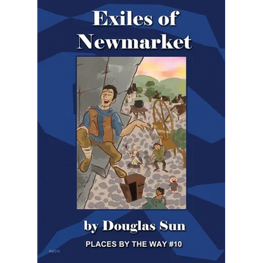 The Exiles of Newmarket: Places by the Way #10