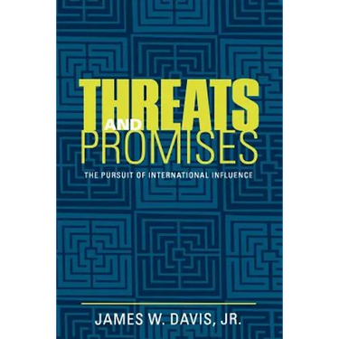 Threats and Promises: The Pursuit of International Influence