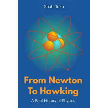 From Newton to Hawking: A Brief History of Physics