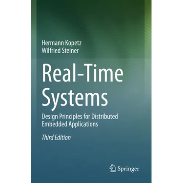 Real-Time Systems: Design Principles for Distributed Embedded Applications