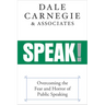 Speak!: Overcoming the Fear and Horror of Public Speaking