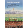 Food for the Future: Stories from the Alternative Agro-food Movement