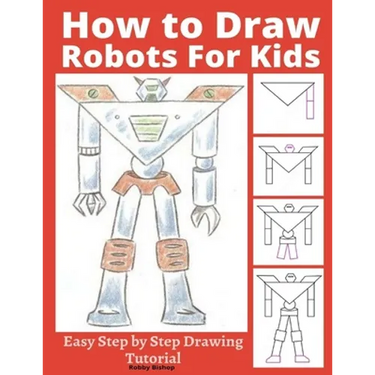 How to Draw Robots for Kids: Easy Step by Step Drawing Tutorial