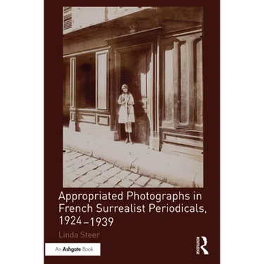 Appropriated Photographs in French Surrealist Periodicals, 1924-1939