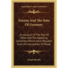 Nazism And The State Of Germany: An Account Of The Rise Of Hitler And The Appalling Conditions Which Have Resulted From His Usurpation Of Power
