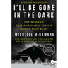 I'll Be Gone in the Dark: One Woman's Obsessive Search for the Golden State Killer