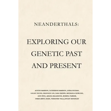 Neanderthals: Exploring our Genetic Past and Present