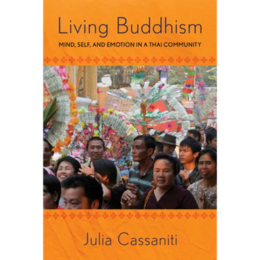 Living Buddhism: Mind, Self, and Emotion in a Thai Community