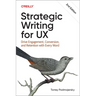 Strategic Writing for UX: Drive Engagement, Conversion, and Retention with Every Word