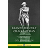 Reason, the Only Oracle of Man: Or, A Compendius System of Natural Religion