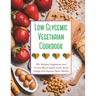 Low Glycemic Vegetarian Cookbook: 100+ Recipes Vegetarian and Control Blood Sugar Levels, Boost Energy and Improve Heart Healthy