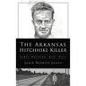 Arkansas Hitchhike Killer: James Waybern Red Hall