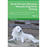 Great Pyrenees (Pyrenean Mountain Dog) Tricks Training Great Pyrenees Tricks & Games Training Tracker & Workbook. Includes: Great Pyrenees Multi-Level