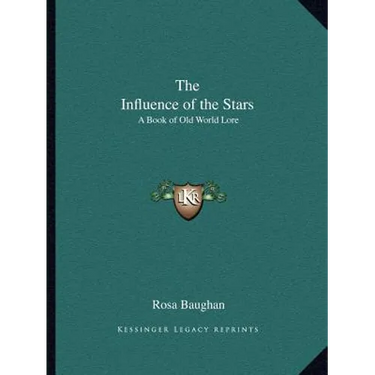 The Influence of the Stars: A Book of Old World Lore