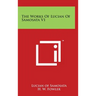 The Works of Lucian of Samosata V1