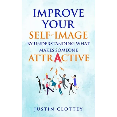 Improve Your Self-Image by Understanding What Makes Someone Attractive
