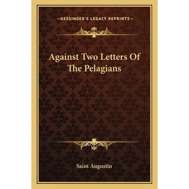 Against Two Letters Of The Pelagians