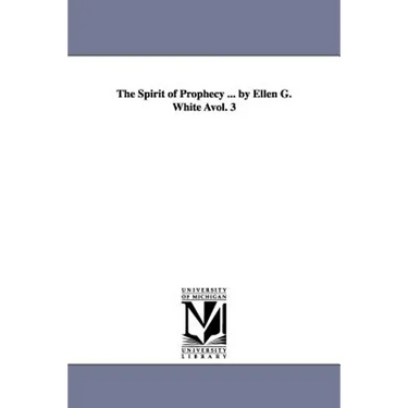 The Spirit of Prophecy ... by Ellen G. White Avol. 3