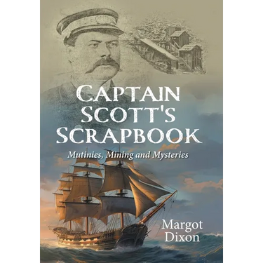 Captain Scott's Scrapbook: Mutinies, Mining and Mysteries