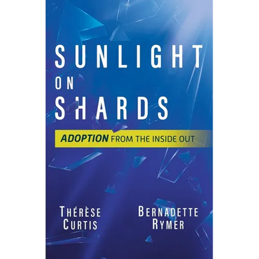 Sunlight on Shards: Adoption From the Inside Out