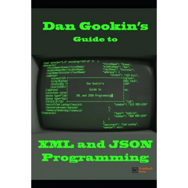 Dan Gookin's Guide to XML and JSON Programming