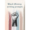 Black History Writing prompts: 29 prompts with an end page listing all the important events in black history in chronological order