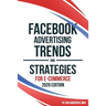 Facebook Advertising Trends and Strategies for E-Commerce 2020 Edition