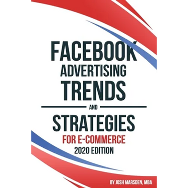 Facebook Advertising Trends and Strategies for E-Commerce 2020 Edition