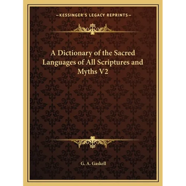 A Dictionary of the Sacred Languages of All Scriptures and Myths V2