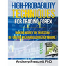 High-Probability Techniques for Trading Forex: Making Money by Investing In Foreign Exchange Currency Market