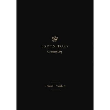 ESV Expository Commentary: Genesis-Numbers (Volume 1)
