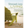 Stressed-Less Living: Finding God's Peace in Your Chaotic World