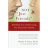 Not Just Friends: Rebuilding Trust and Recovering Your Sanity After Infidelity