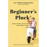 Beginner's Pluck: Build Your Life of Purpose and Impact Now