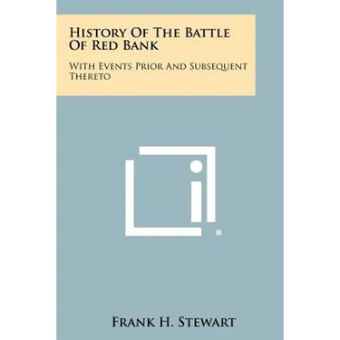 History Of The Battle Of Red Bank: With Events Prior And Subsequent Thereto