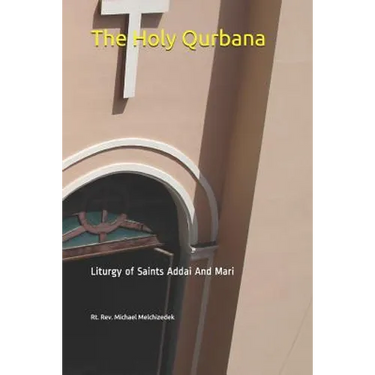The Holy Qurbana: Liturgy of Saints Addai And Mari