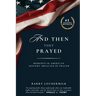 And Then They Prayed: Moments in American History Impacted By Prayer