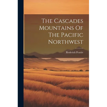 The Cascades Mountains Of The Pacific Northwest