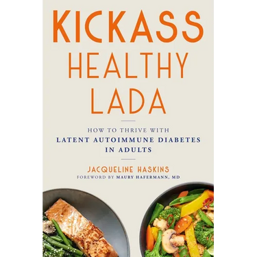 Kickass Healthy Lada: How to Thrive with Latent Autoimmune Diabetes in Adults