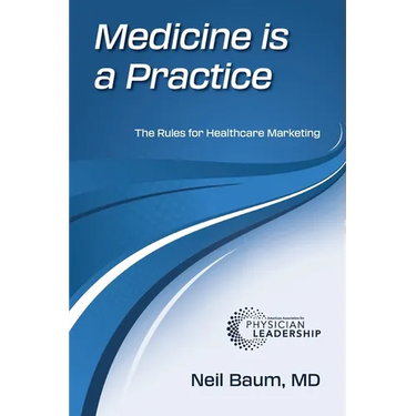 Medicine is a Practice: The Rules for Healthcare Marketing