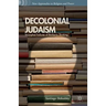 Decolonial Judaism: Triumphal Failures of Barbaric Thinking