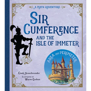 Sir Cumference and the Isle of Immeter: A Math Adventure