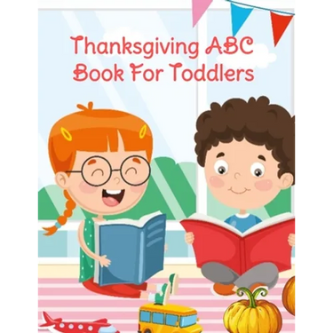 Thanksgiving ABC Book For Toddlers: Alphabet Activity Book for Kids 3-5 - Letter Tracing For Preschoolers To Learn How To Write Kind, Nice & Happy Let