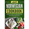 Norwegian Cookbook: Traditional Scandinavian Recipes Made Easy