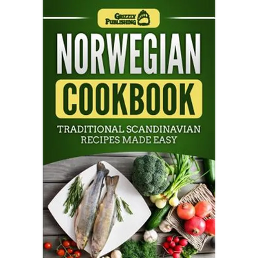 Norwegian Cookbook: Traditional Scandinavian Recipes Made Easy