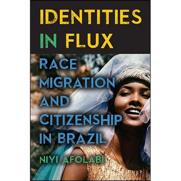 Identities in Flux: Race, Migration, and Citizenship in Brazil